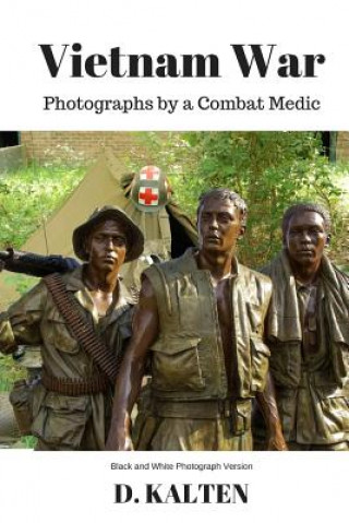 Vietnam War: Photographs by a Combat Medic Black & White Photograph Version