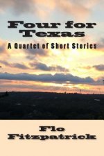Four for Texas: A Quartet of Short Stories set in Texas