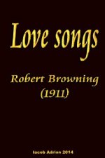Love songs Robert Browning (1911)