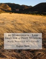 60 Worksheets - Less Than for 4 Digit Numbers: Math Practice Workbook