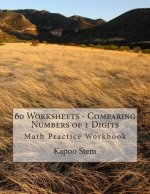 60 Worksheets - Comparing Numbers of 1 Digits: Math Practice Workbook