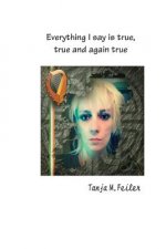 Everything I Say Is True, True and Again True