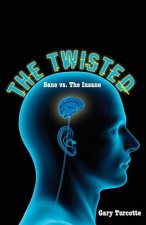 The Twisted: Sane vs The Insane