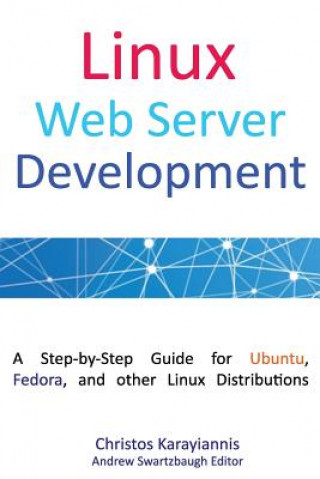 Linux Web Server Development: A Step-by-Step Guide for Ubuntu, Fedora, and other Linux Distributions