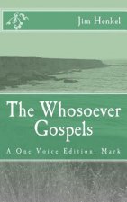The Whosoever Gospels: A One Voice Edition: Mark