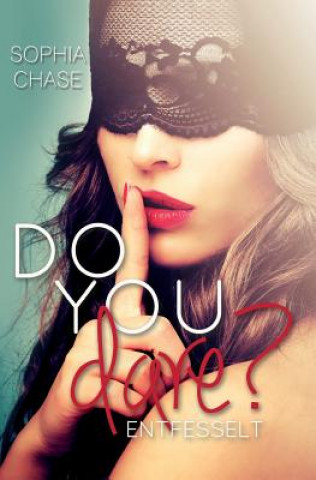 Do you dare? ENTFESSELT