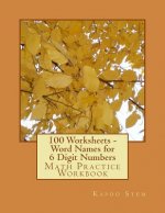 100 Worksheets - Word Names for 6 Digit Numbers: Math Practice Workbook