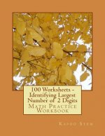 100 Worksheets - Identifying Largest Number of 2 Digits: Math Practice Workbook