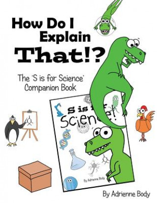 How Do I Explain That?!: S Is for Science Companion Book