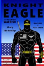 Knight Eagle: A New Breed Of Superhero That Fights Terrorism