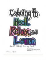 Coloring to Heal, Relax and Learn: Art Therapy Coloring Book