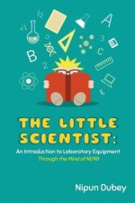 The Little Scientist: An Introduction to Laboratory Equipment: Through the Mind of ND98