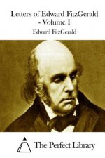 Letters of Edward FitzGerald - Volume I