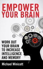 Empower Your Brain: Work out your brain to increase intelligence and memory. Seek new experiences, solve puzzles, play strategy games and