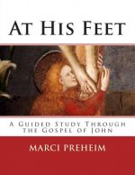 At His Feet: A Guided Study Through the Gospel of John
