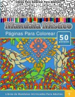 Libros Para Colorear Para Adultos: Mandala Mistico (Páginas Para Colorear-Libros De Mandalas Intrincados Para Adultos)