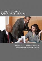 Sunday School Quarterly Lessons: A Ministry of Saint Petersburg Global Ministries
