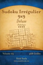 Sudoku Irrégulier 9x9 Deluxe - Diabolique - Volume 23 - 468 Grilles