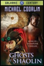 Ghosts of Shaolin: Kung Fu Steampunk Thriller
