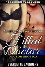 Doctor Erotica: Getting My Prescription Filled By The Doctor. Forbidden Pleasures