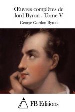 Oeuvres compl?tes de lord Byron - Tome V