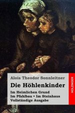 Die Höhlenkinder: Im Heimlichen Grund. Im Pfahlbau. Im Steinhaus. Vollständige Ausgabe