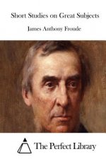 Short Studies on Great Subjects