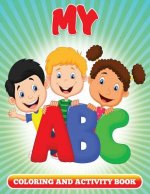 My ABC Coloring and Activity Book: Coloring Books For Kids