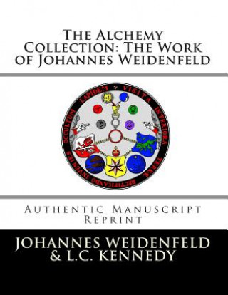 The Alchemy Collection: The Work of Johannes Weidenfeld: Authentic Manuscript Reprint