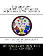 The Alchemy Collection: The Work of Johannes Weidenfeld: Authentic Manuscript Reprint