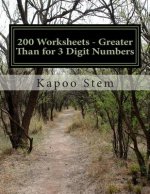 200 Worksheets - Greater Than for 3 Digit Numbers: Math Practice Workbook