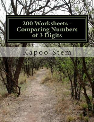 200 Worksheets - Comparing Numbers of 3 Digits: Math Practice Workbook