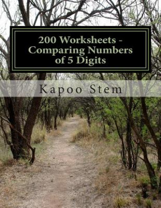 200 Worksheets - Comparing Numbers of 5 Digits: Math Practice Workbook