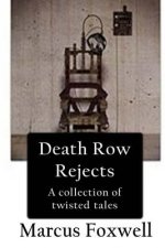 Death Row Rejects: A compilation of twisted tales.
