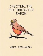 Chester...The Red-Breasted Robin