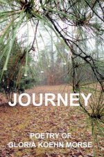 Journey: Poetry of Gloria Koehn Morse
