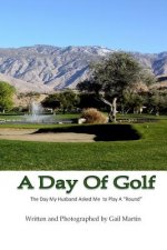 A Day Of Golf: The day my husband asked me to play a round.