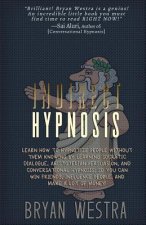 Indirect Hypnosis: Learn How To Hypnotize People without them Knowing By Learning Socratic Dialogue, Aristotelian Persuasion, And Convers