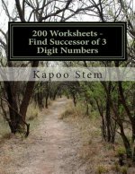 200 Worksheets - Find Successor of 3 Digit Numbers: Math Practice Workbook