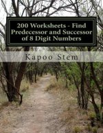 200 Worksheets - Find Predecessor and Successor of 8 Digit Numbers: Math Practice Workbook