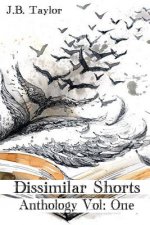 Dissimilar Shorts Anthology Vol: 1