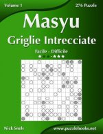 Masyu Griglie Intrecciate - Da Facile a Difficile - Volume 1 - 276 Puzzle