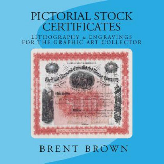 Pictorial Stock Certificates: Lithography & Engravings For The Graphic Art Collector