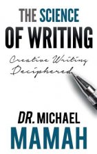 The Science Of Writing: Creative Writing Deciphered