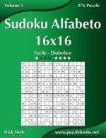 Sudoku Alfabeto 16x16 - Da Facile a Diabolico - Volume 5 - 276 Puzzle