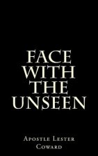 Face With the Unseen: What Will You Do?