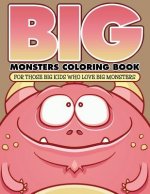 Big Monsters Coloring Book: For Those Big Kids Who Love Big Monsters