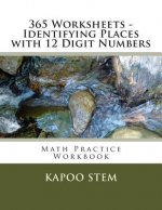 365 Worksheets - Identifying Places with 12 Digit Numbers: Math Practice Workbook