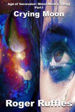 Crying Moon: Blood Money Trilogy: Part I