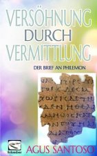 Versöhnung durch Vermittlung: der Brief an Philemon